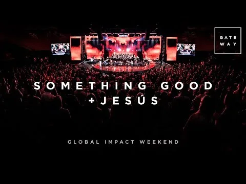 Something Good + Jesús | Global Impact Weekend by Gateway Worship video thumbnail