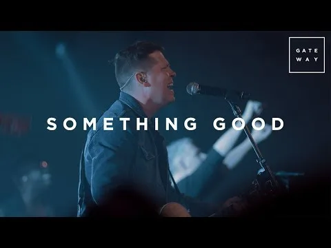 Something Good by Gateway Worship video thumbnail