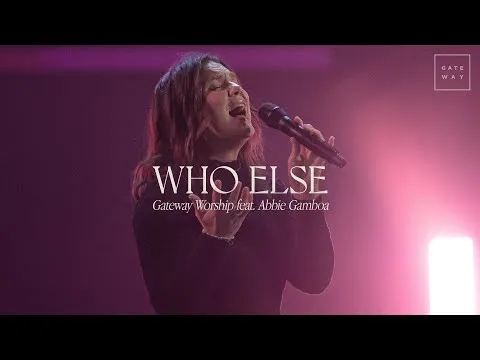 Who Else by Gateway Worship video thumbnail