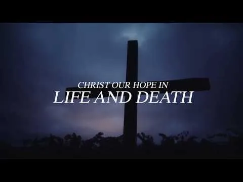 Christ Our Hope in Life and Death official video thumbnail
