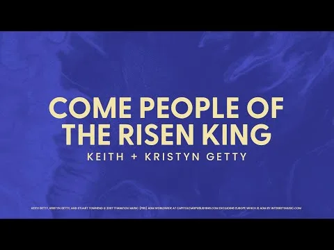 Come People Of The Risen King by Getty Music video thumbnail