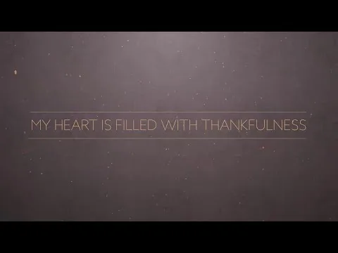 My Heart Is Filled with Thankfulness official video thumbnail