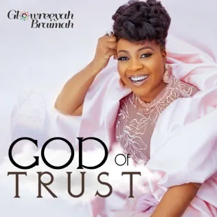 Glowreeyah Braimah God Of Trust