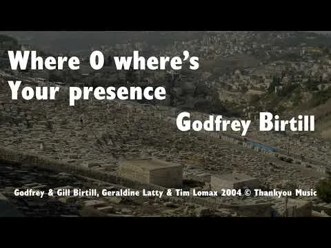 Where O Where's Your Presence (You're Still God) by Godfrey Birtill video thumbnail
