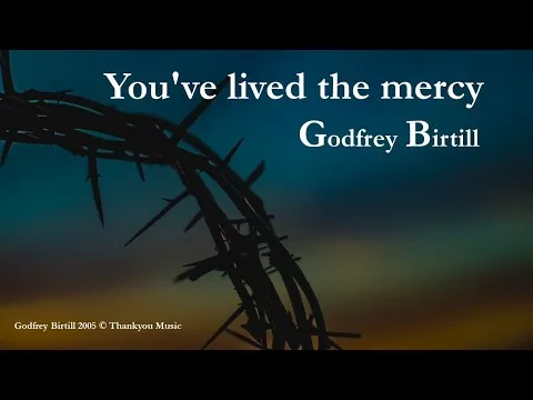 You've Lived The Mercy by Godfrey Birtill video thumbnail