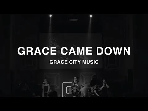 Grace Came Down by Grace City Music video thumbnail