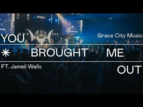 You Brought Me Out by Grace City Music video thumbnail