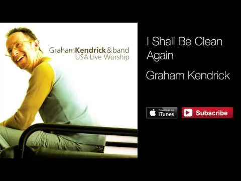 I Shall Be Clean Again by Graham Kendrick video thumbnail