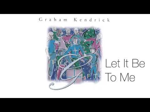 Let It Be To Me by Graham Kendrick video thumbnail
