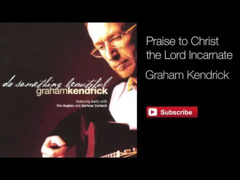 Praise to Christ the Lord Incarnate official video thumbnail