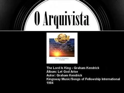 The Lord Is King by Graham Kendrick video thumbnail