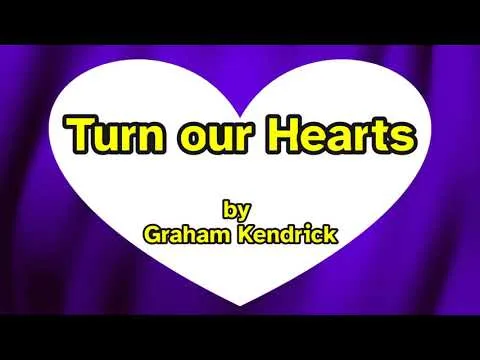 Turn Our Hearts by Graham Kendrick video thumbnail