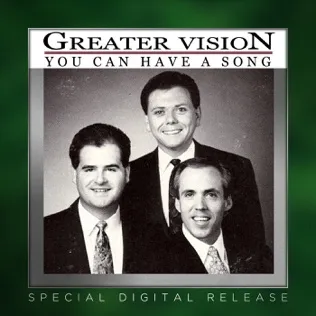 Greater Vision You Can Have A Song