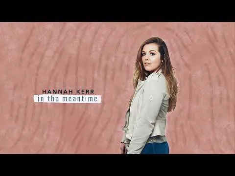 In The Meantime by Hannah Kerr video thumbnail