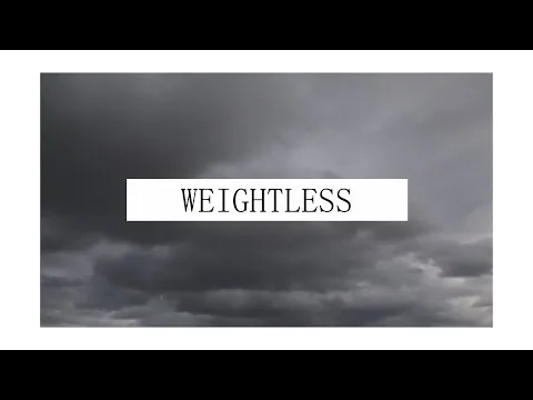 Weightless official video thumbnail