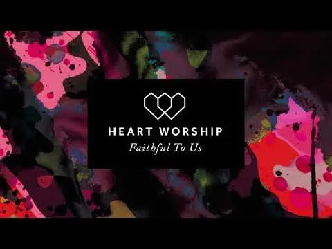 Faithful To Us by Heart Worship video thumbnail
