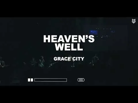 Heaven's Well by Grace City Music video thumbnail