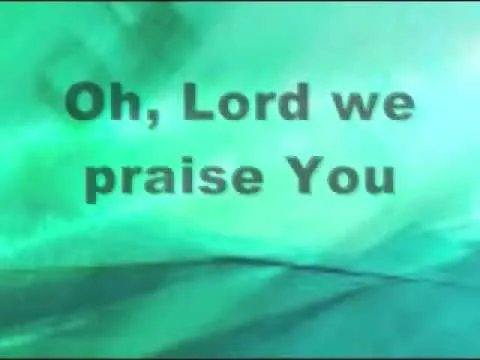 Oh Lord We Praise You official video thumbnail