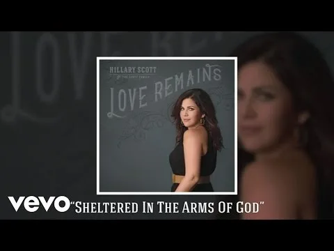 Sheltered in the Arms of God by Hillary Scott video thumbnail