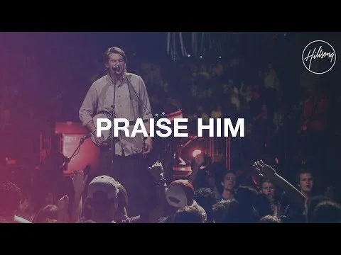 Praise Him by Hillsong video thumbnail