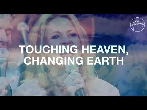 Touching Heaven, Changing Earth by Hillsong video thumbnail