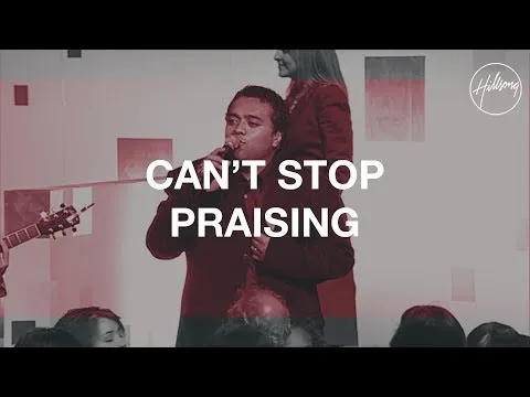 Can't Stop Praising  by Hillsong UNITED video thumbnail