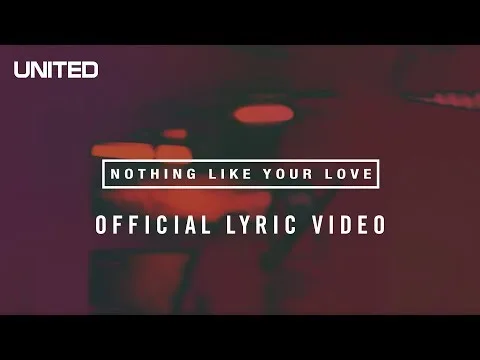 Nothing Like Your Love by Hillsong UNITED video thumbnail