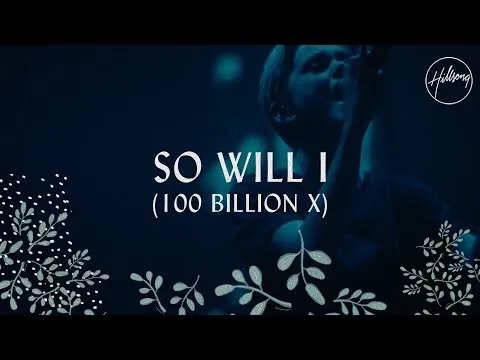 So Will I - 100 Billion X by Hillsong UNITED video thumbnail