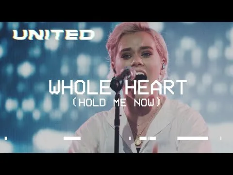 Whole Heart (Hold Me Now) by Hillsong UNITED video thumbnail