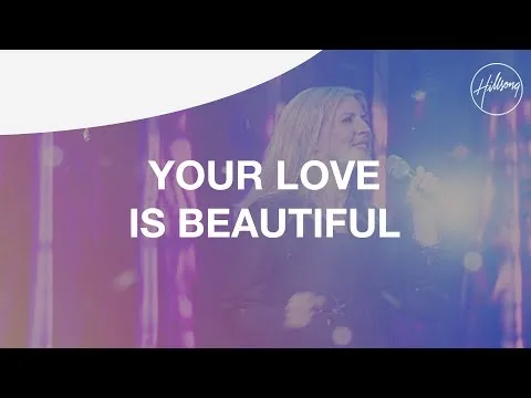 Your Love Is Beautiful  by Hillsong UNITED video thumbnail