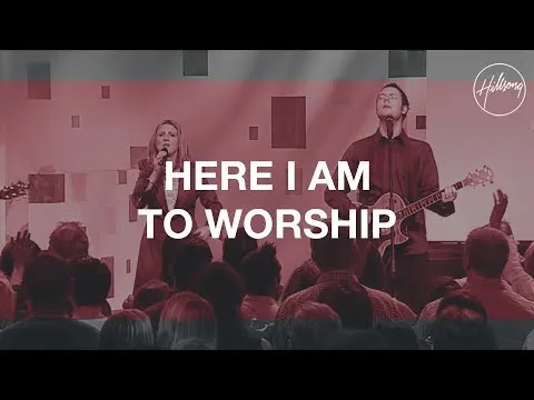 Here I Am To Worship  by Hillsong Worship video thumbnail