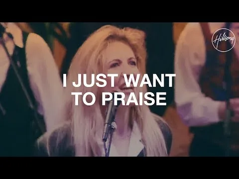 I Just Want To Praise The Lord by Hillsong Worship video thumbnail