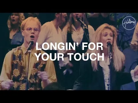 Longin' For Your Touch by Hillsong Worship video thumbnail
