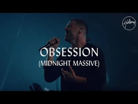 Obsession (And My Heart Burns For You) by Hillsong Worship video thumbnail