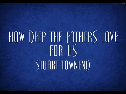 How Deep the Father's Love for us by Stuart Townend video thumbnail