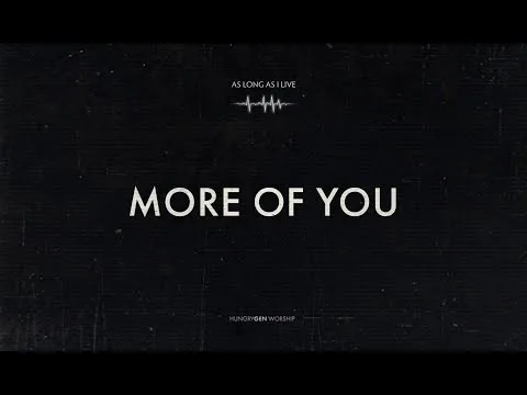 More Of You by HungryGen Worship video thumbnail
