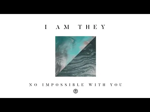 No Impossible With You by I Am They video thumbnail