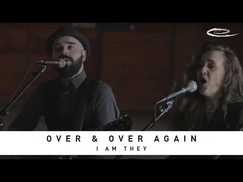 Over and Over Again by I Am They video thumbnail