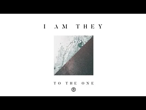 To The One by I Am They video thumbnail