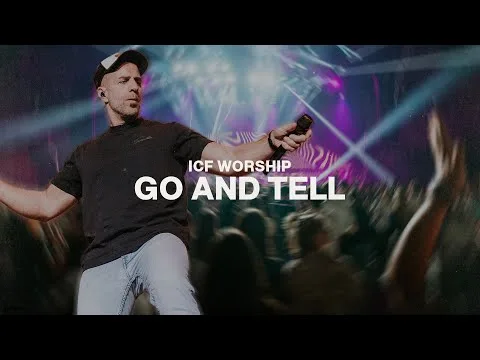 Go And Tell by ICF Worship video thumbnail