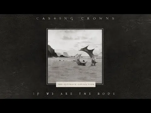 If we are the Body by Casting Crowns video thumbnail