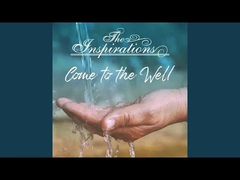 Come to the Well by Inspirations video thumbnail