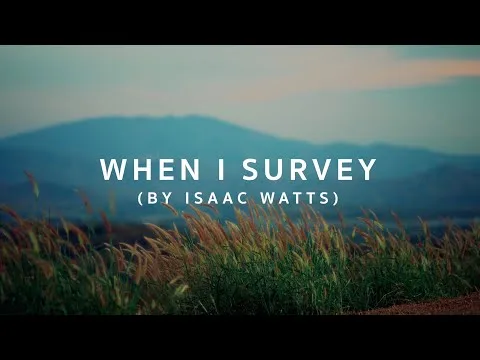 When I Survey the Wondrous Cross by Isaac Watts video thumbnail