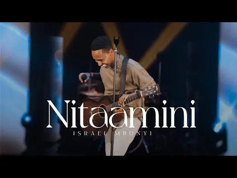 Nitaamini (Live) by Israel Mbonyi video thumbnail