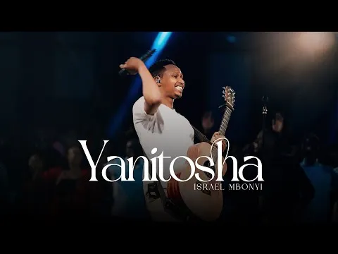 Yanitosha by Israel Mbonyi video thumbnail