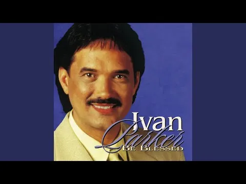 Be Blessed by Ivan Parker video thumbnail