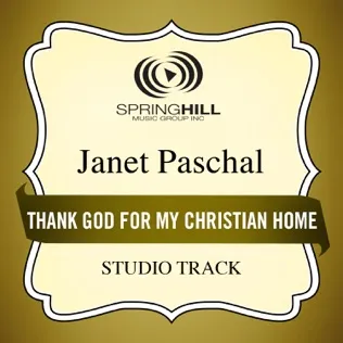 Janet Paschal Thank God for My Christian Home