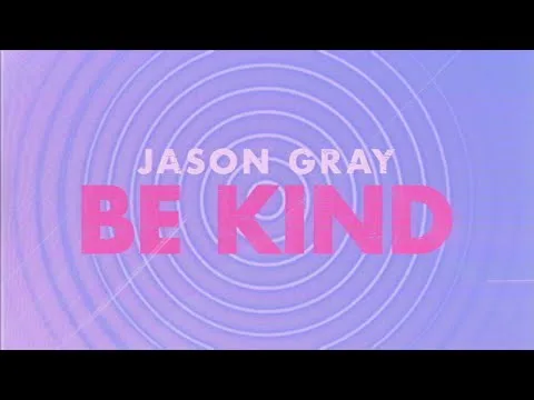 Be Kind by Jason Gray video thumbnail