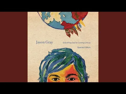 Everything Sad Is Coming Untrue (Part 1) by Jason Gray video thumbnail