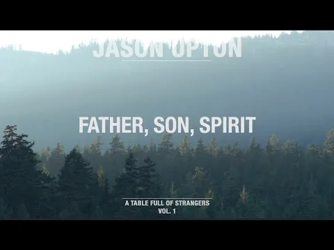 Father, Son, Spirit by Jason Upton video thumbnail